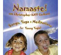 Carbone Christopher Kavi - Namaste Songs Yoga Meditations For Young Yogis