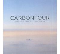 Carbonfour - Why Your Eyes No Longer Shine