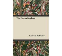 Carboni Raffaello The Eureka Stockade (Tascabile)