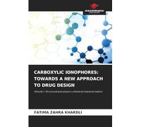CARBOXYLIC IONOPHORES: TOWARDS A NEW APPROACH TO DRUG DESIGN: Volume 1: Structural and physico-chemical characterization
