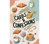 Carbs & Confessions: A whimsical food journal, for self-help and gifting loved ones