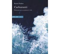 Carburanti. Dizionario per un pianeta in crisi