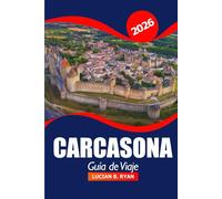 Carcasona Guía de viaje 2026: Descubra atracciones, monumentos históricos, lugares para comer y cosas que hacer en la ciudad medieval del sur de Francia para vacacionar