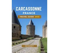 Carcassonne, France Travel Guide 2025