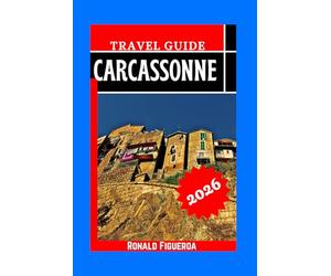 CARCASSONNE TRAVEL GUIDE 2026