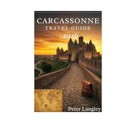Carcassonne Travel Guide: With Pictures, Discover the Magic of the Walled City with Expert Travel Advice and 2026 Updates