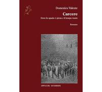 Carcere. Dove lo spazio è pieno e il tempo vuoto