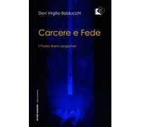 Carcere e fede. Il padre libera i prigionieri