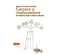 Carcere e rieducazione. Da istituto penale a istituto culturale - Telesca ...