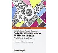 Carcere e trattamento in alta sicurezza. Protagonisti a confronto