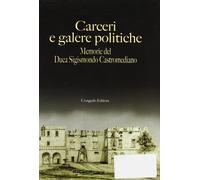 Carceri e galere politiche. Memorie del duca S. Castromediano - [Congedo]