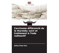 Carcinome différencié de la thyroïde; suivi et traitement à l'iode radioactif