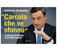 «Carcola che ve sfonno». Il meglio (e il peggio) di un anno italiano