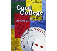 Card college. Corso di cartomagia moderna (Vol. 1) - Roberto Giobbi - 1998