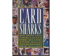 Card Sharks: How Upper Deck Turned a Child's Hobby into a High-Stakes, Billion-Dollar Business: Inside the High-stakes World of the Sports Card Industry