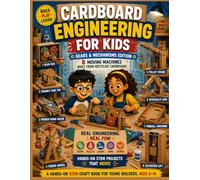 Cardboard Engineering for Kids: Gears & Mechanisms Edition - 8 Moving Machines Built from Recycled Cardboard