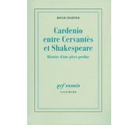 Cardenio entre Cervantès et Shakespeare: Histoire d'une pièce perdue