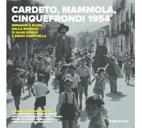 Cardeto, Mammola, Cinquefrondi 1954. Immagini e suoni dalla ricerca di Alan Lomax e Diego Carpitella