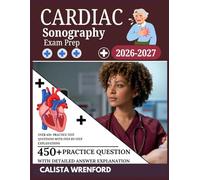 Cardiac Sonography Exam Prep 2026-2027: Over 450+ Practice Test Questions with Step-by-Step Explanations