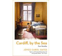 Cardiff, by the Sea: Joyce Carol Oates