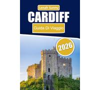 Cardiff Guida Di Viaggio 2026: Esplora storia, cultura, cibo e attrazioni con consigli pratici, suggerimenti da insider per famiglie, viaggiatori solitari e avventure economiche