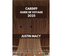 CARDIFF GUIDE DE VOYAGE: Cardiff Adventures : votre compagnon ultime pour les meilleures attractions de la ville.