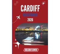 CARDIFF REISEFÜHRER 2026: Flüstern von versteckten Straßen und Küstengeheimnissen
