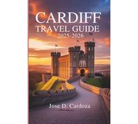 CARDIFF TRAVEL GUIDE 2025-2026: A Complete Exploration of Wales' Capital City