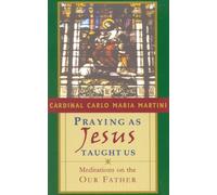 Cardinal Carlo Maria Martini Praying as Jesus Taught Us (Tascabile)