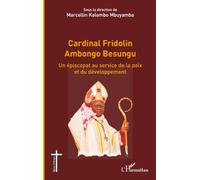 Cardinal Fridolin Ambongo Besungu: Un épiscopat au service de la paix et du développement
