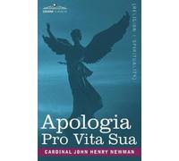 Cardinal John Henry Newman Apologia Pro Vita Sua (Tascabile)