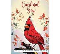 Cardinal Joy: A RELAXING ADULT BIRD coloring book