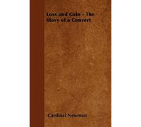 Cardinal Newman Loss and Gain - The Story of a Convert (Tascabile)