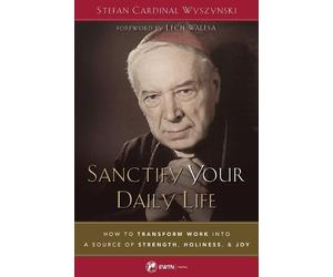 Cardinal Stefan Wyszynski Sanctify Your Daily Life (Tascabile)