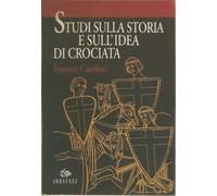 Cardini,Franco. - Studi sulla storia e sull'idea di crociata.