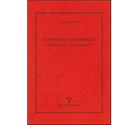 Cardini,Roberto. - Classicismo e modernità. Monti, Foscolo e Leopardi.