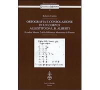 Cardini, Roberto. - Ortografia e consolazione in un corpus allestito da Leon Bat