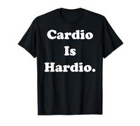 Cardio Is Hardio Funny Fitness Quote Saying Maglietta