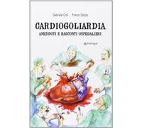 Cardiogoliardia. Aneddoti e racconti ospedalieri