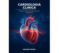 Cardiologia Clinica: Manuale Universitario per Studenti di Medicina. Volume 2.