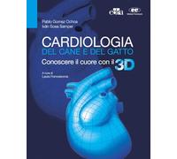 CARDIOLOGIA DEL CANE E DEL GATTO. CONOSCERE IL CUORE CON IL 3D