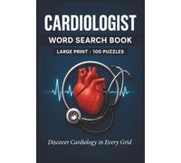 Cardiologist Word Search Book: Large Print Puzzle Collection with 100 Puzzles and 2000 Unique Words on Cardiac Anatomy, EKG Interpretation, and Clinical Care