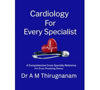 CARDIOLOGY FOR EVERY SPECIALTY: A Comprehensive Cross-Specialty Reference