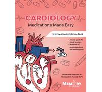 Cardiology Medications Made Easy: A Cardiovascular Pharmacology Coloring Book and Study Guide: Memory Aids, Visuals, and Review Questions (NCLEX, PTCB, USMLE, NAPLEX)
