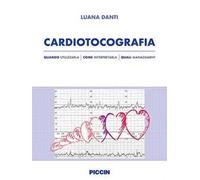 Cardiotocografia. Quando utilizzarla, come interpretarla, quali management
