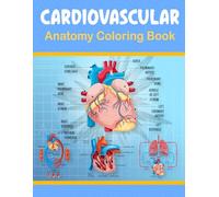Cardiovascular Anatomy Coloring Book: Educational Book with Accurate Heart Structures Blood Circulation Diagrams and Simple Illustrations to Support Medical Study and Exam Preparation