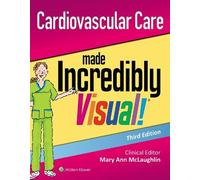 Cardiovascular Care Made Incredibly Visual (Tascabile) Incredibly Easy Series®