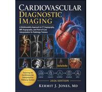 Cardiovascular Diagnostic Imaging 2026: A Multimodality Approach to CT Angiography, MR Angiography, and Point-of-Care Interpretation for Radiology Trainees