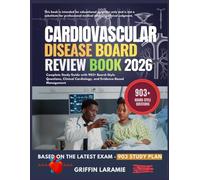 CARDIOVASCULAR DISEASE BOARD REVIEW BOOK 2026: Complete Study Guide with 903+ Board-Style Questions, Clinical Cardiology, and Evidence-Based Management