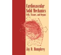 Cardiovascular Solid Mechanics - Jay D. Humphrey - Springer, 2010